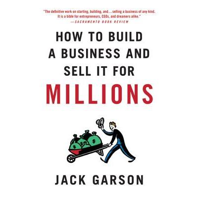 How to Build a Business and Sell It for Millions