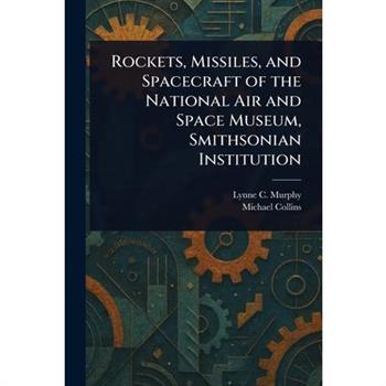 Rockets, Missiles, and Spacecraft of the National Air and Space Museum, Smithsonian Institution