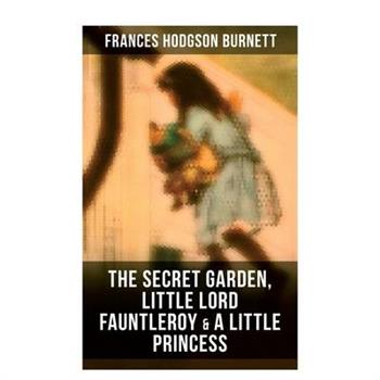 The Secret Garden, Little Lord Fauntleroy & A Little Princess
