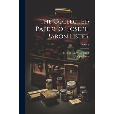 The Collected Papers of Joseph Baron Lister; Volume 2