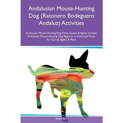 Andalusian Mouse-Hunting Dog (Ratonero Bodeguero Andaluz) Activities Andalusian Mouse-Hunting Dog Tricks, Games & Agility Includes