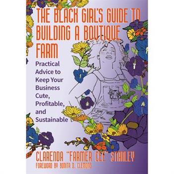 The Black Girl's Guide to Building a Boutique Farm