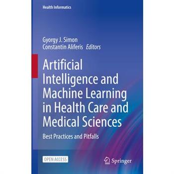 Artificial Intelligence and Machine Learning in Health Care and Medical Sciences