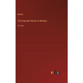 The Dramatic Works of Moli癡re