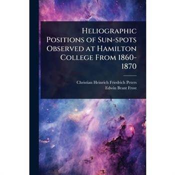 Heliographic Positions of Sun-spots Observed at Hamilton College From 1860-1870