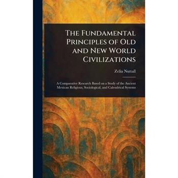 The Fundamental Principles of Old and New World Civilizations