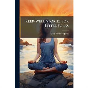 Keep-Well Stories for Little Folks