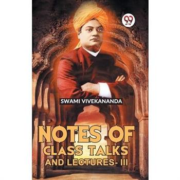 Notes Of Class Talks And Lectures-III