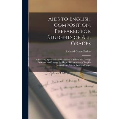 Aids to English Composition, Prepared for Students of All Grades