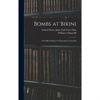 Bombs at Bikini; the Official Report of Operation Crossroads
