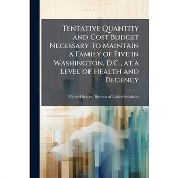 Tentative Quantity and Cost Budget Necessary to Maintain a Family of Five in Washington, D.C., at a Level of Health and Decency