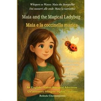Maia and the Magical Ladybug (An English - Italian Bilingual Adventure)