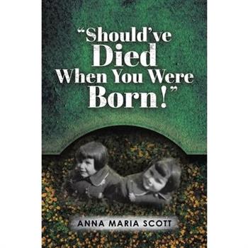 "Should've Died When You Were Born!"