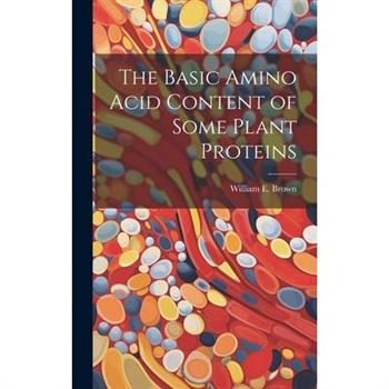 The Basic Amino Acid Content of Some Plant Proteins