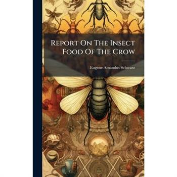 Report On The Insect Food Of The Crow