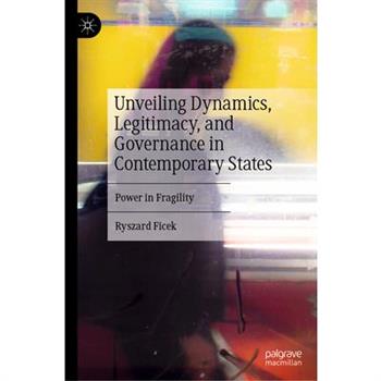 Unveiling Dynamics, Legitimacy, and Governance in Contemporary States