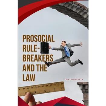 Prosocial Rule-Breakers and the Law