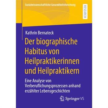 Der Biographische Habitus Von Heilpraktikerinnen Und Heilpraktikern
