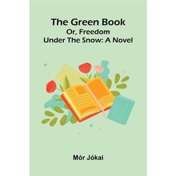 The Green Book; Or, Freedom Under The Snow