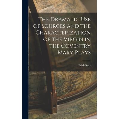 The Dramatic Use of Sources and the Characterization of the Virgin in the Coventry Mary Plays