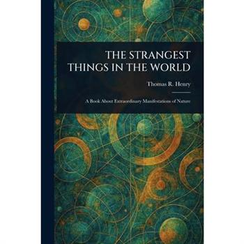 The Strangest Things in the World