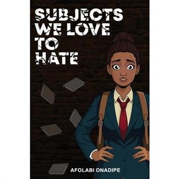 Subjects We Love to Hate