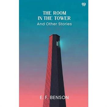 The Room In The Tower And Other Stories