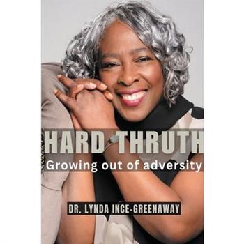 Hard Truth Growing out of adversity