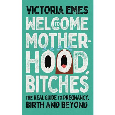Welcome to Motherhood, Bitches