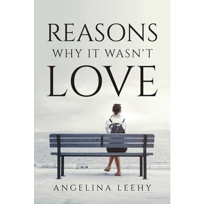 Reasons Why It Wasn’t Love