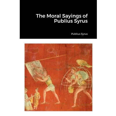 The Moral Sayings of Publius Syrus
