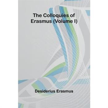 The Colloquies Of Erasmus (Volume I)