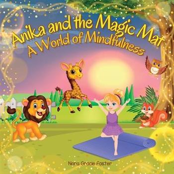 Anika and the Magic Mat A World of Mindfulness