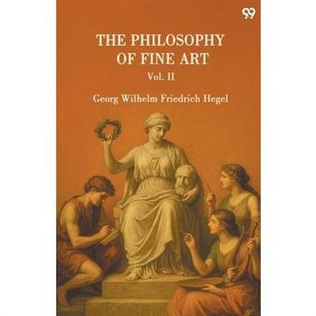 The Philosophy Of Fine Art Vol. II