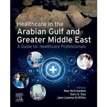 Healthcare in the Arabian Gulf and Greater Middle East: A Guide for Healthcare Professionals