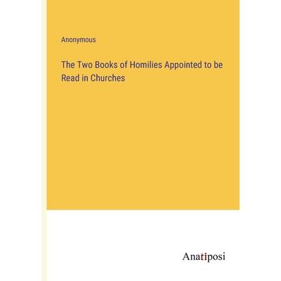 The Two Books of Homilies Appointed to be Read in Churches
