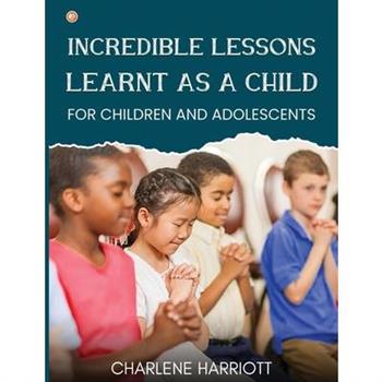 Incredible Lessons Learnt as a Child