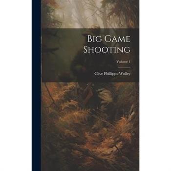 Big Game Shooting; Volume 1