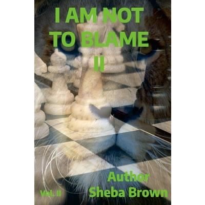 I Am Not to Blame II