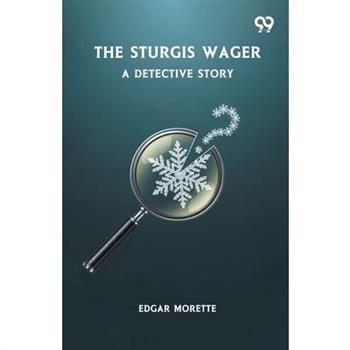 The Sturgis Wager A Detective Story