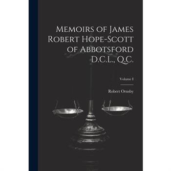Memoirs of James Robert Hope-Scott of Abbotsford D.C.L., Q.C.; Volume I