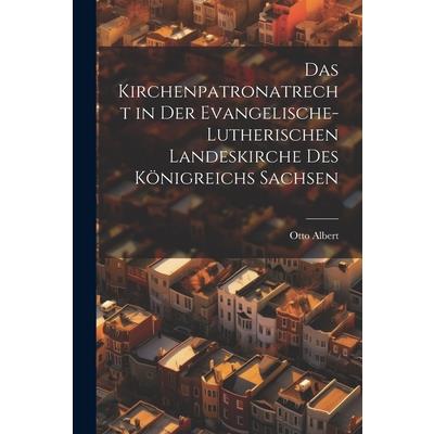 Das Kirchenpatronatrecht in der Evangelische-Lutherischen Landeskirche des K繹nigreichs Sachsen