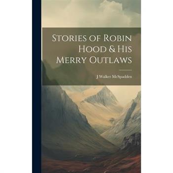 Stories of Robin Hood & his Merry Outlaws