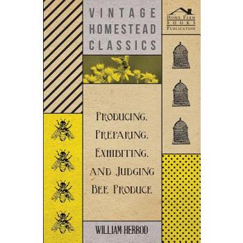 Producing, Preparing, Exhibiting, and Judging Bee Produce