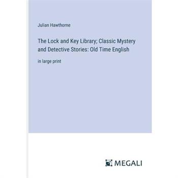 The Lock and Key Library; Classic Mystery and Detective Stories