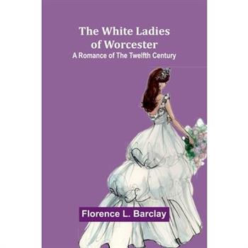 The White Ladies of Worcester The White Ladies of Worcester