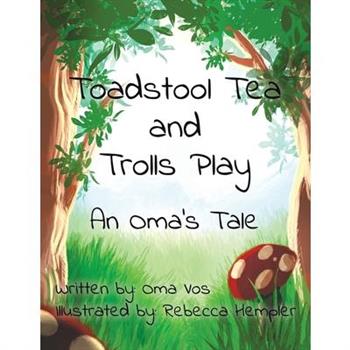 Toadstool Tea and Trolls Play Toadstool Tea and Trolls Play