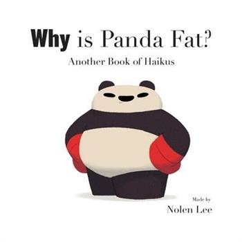 Why is Panda Fat? Another Book of Haikus