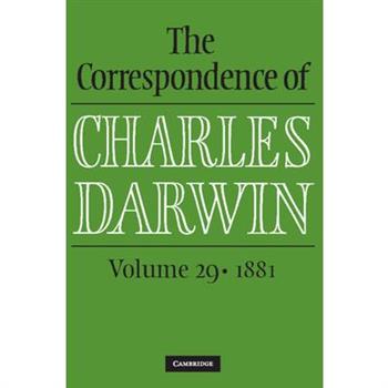The Correspondence of Charles Darwin: Volume 29, 1881