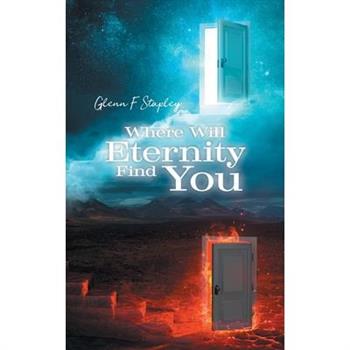 Where Will Eternity Find You